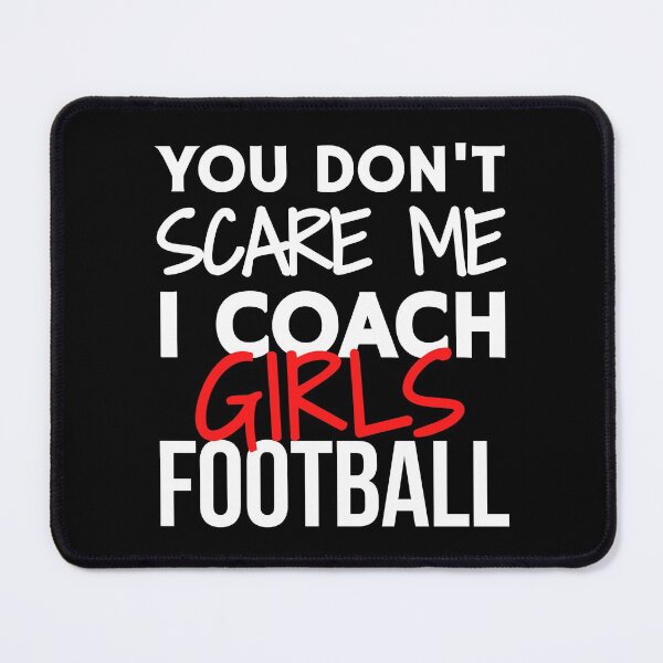 Item preview, You don't scare me I coach girls football designed and sold by TheGreenGoat.