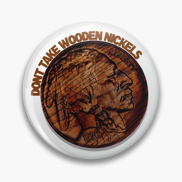 Item preview, Don't Take Wooden Nickels designed and sold by erod66.