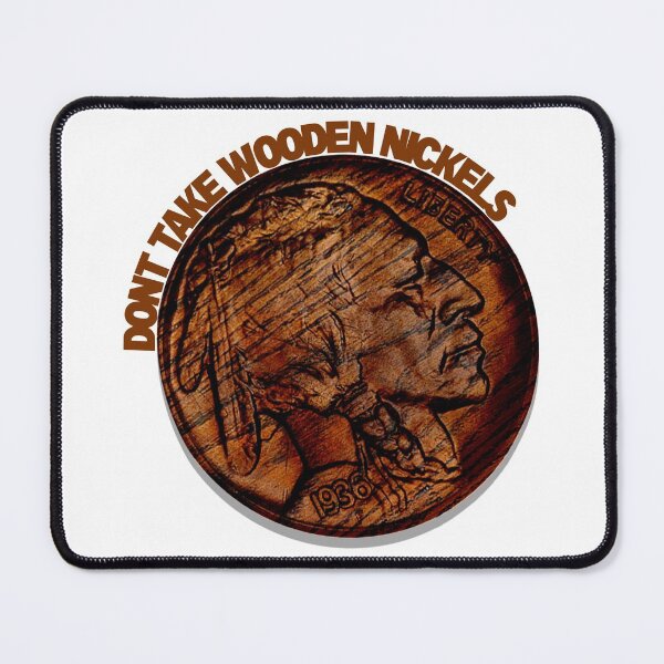 Item preview, Don't Take Wooden Nickels designed and sold by erod66.