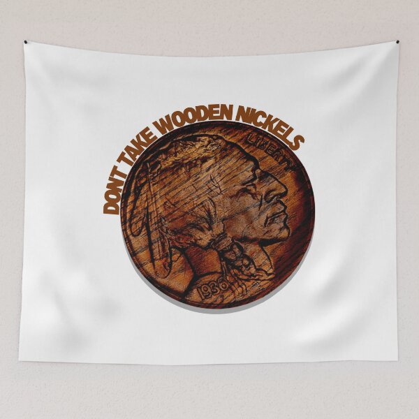 Item preview, Don't Take Wooden Nickels designed and sold by erod66.