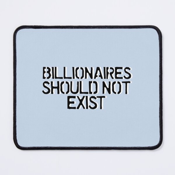 Item preview, billionaires should not exist   designed and sold by icelandcollecti.