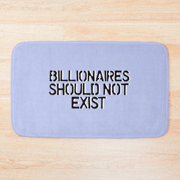 Item preview, billionaires should not exist   designed and sold by icelandcollecti.