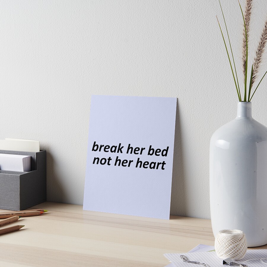 Break Her Bed Not Her Heart Art Board Print For Sale By Icelandcollecti Redbubble