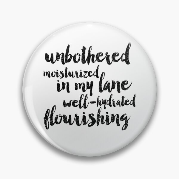 Item preview, Unbothered Moisturized In My Lane Well-Hydrated Flourishing designed and sold by SpaceBandidos.