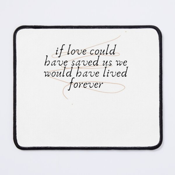 Item preview, If love could have saved us, we would have lived forever Premium Scoop designed and sold by MaxMoore09.