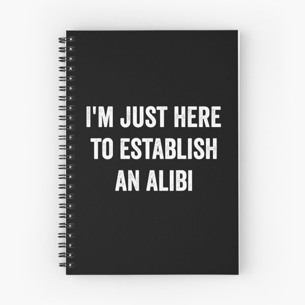 Item preview, I'm Just Here to Establish an Alibi designed and sold by HorizonDesignz.