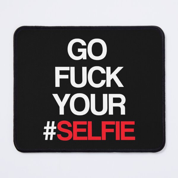 Item preview, Go fuck your selfie designed and sold by icelandcollecti.