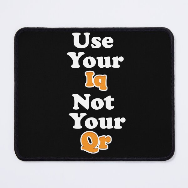Item preview, Use your Iq Not your Qr: thanksgiving,wedding,gift,event,Design,quotes,memes. designed and sold by comeonyassine21.