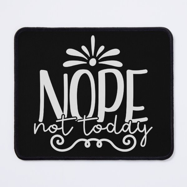 Item preview, Nope not today designed and sold by pnkpopcorn.