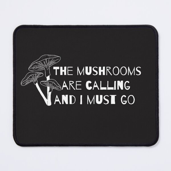 Item preview, The Mushroom Are Calling And I Must Go designed and sold by the sun will always rise.