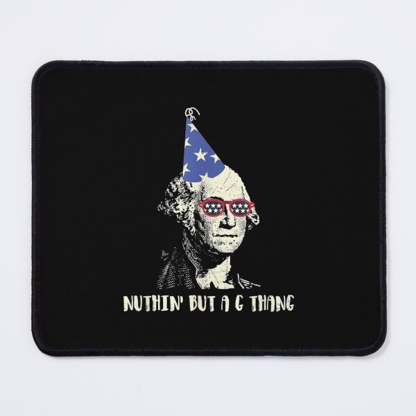 Item preview, Nuthin' But A G Thang George Washington Birthday designed and sold by angelata.