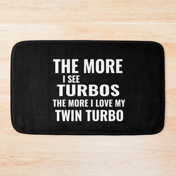 Item preview, The More I See Turbos The More I Love My Twin Turbo Boost Twin Turbo Boosted designed and sold by CarantinedChaos.