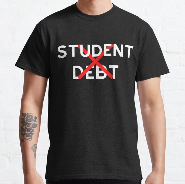 Student Debt  Classic T-Shirt