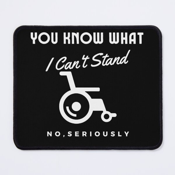 Item preview, You Know What I Can't Stand No Seriously , You Know What I Cant Stand No Seriously ,  Handicapped Humans Design  Gift For Father designed and sold by YLartist.