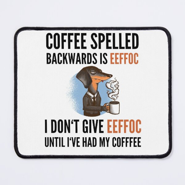 Item preview, Coffee Spelled Backwards Is Eeffoc - Dog designed and sold by Club7Studios.