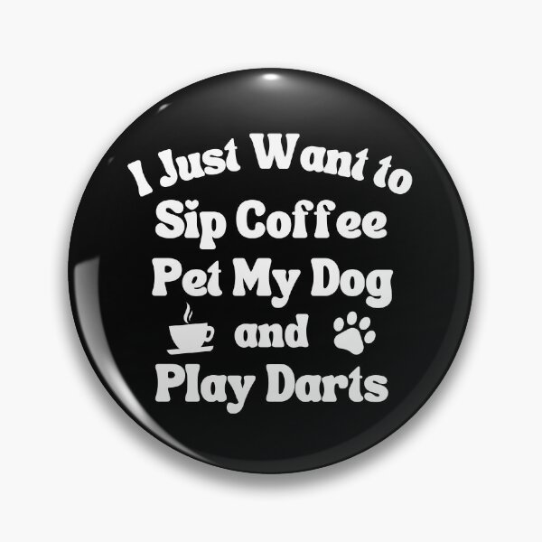 Item preview, Sip coffee, pet my dog and play darts designed and sold by TheGreenGoat.
