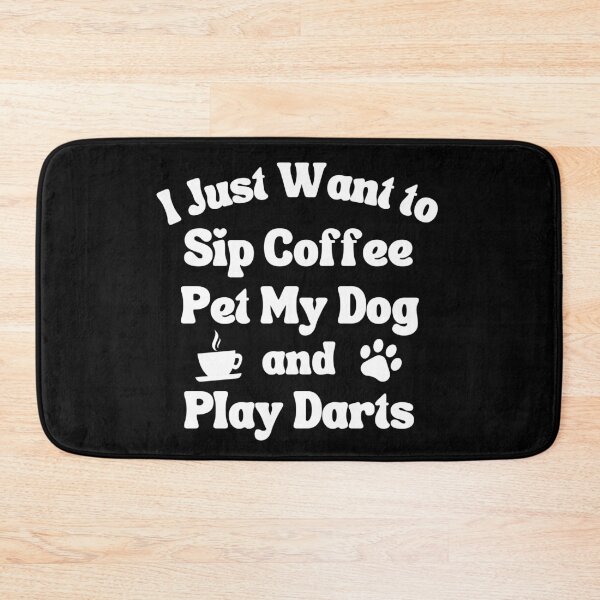 Item preview, Sip coffee, pet my dog and play darts designed and sold by TheGreenGoat.