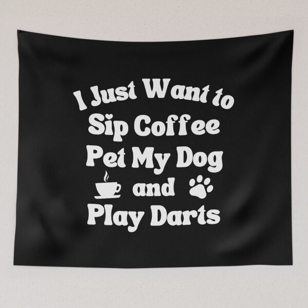 Item preview, Sip coffee, pet my dog and play darts designed and sold by TheGreenGoat.