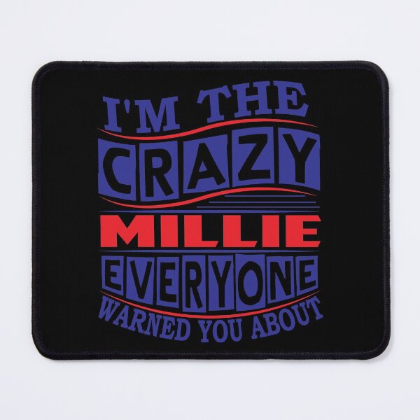 Item preview, MILLIE Name. I'm The Crazy MILLIE Everyone Warned You About designed and sold by thinkbicycle.