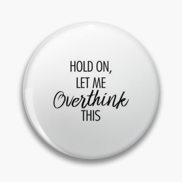 Item preview, Let me overthink this designed and sold by Animoxz3.