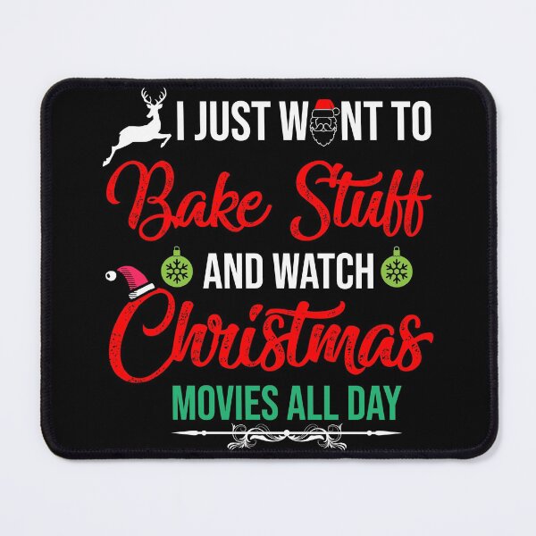 Item preview, I Just Want To Bake Stuff And Watch Christmas Movies All Day, funny women's Christmas designed and sold by NiceSpot.