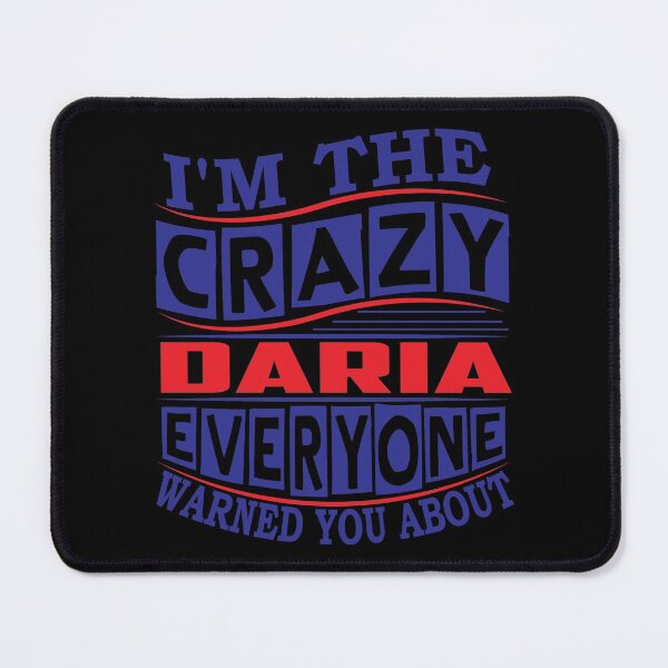 Item preview, DARIA Name. I'm The Crazy DARIA Everyone Warned You About designed and sold by thinkbicycle.