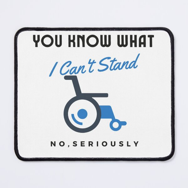 Item preview, You Know What I Can't Stand No Seriously , You Know What I Cant Stand No Seriously ,  Handicapped Humans Design  Gift For Father designed and sold by YLartist.