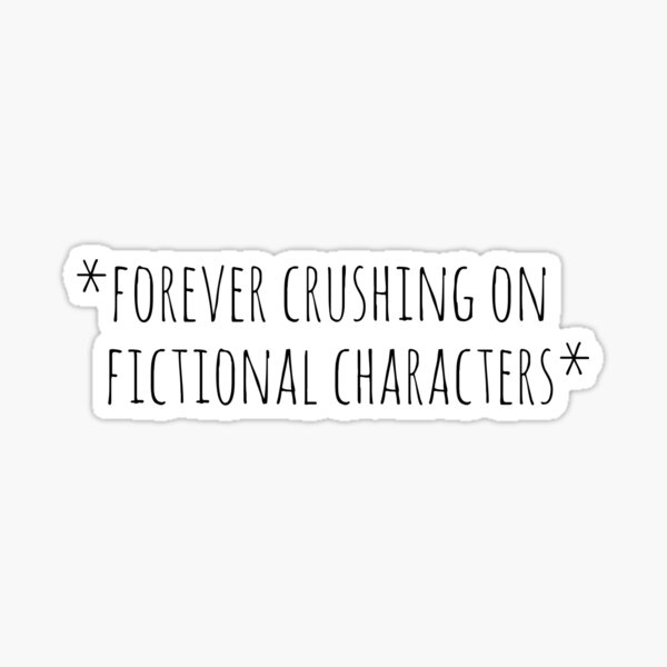 Item preview, forever crushing on fictional characters designed and sold by FandomizedRose.