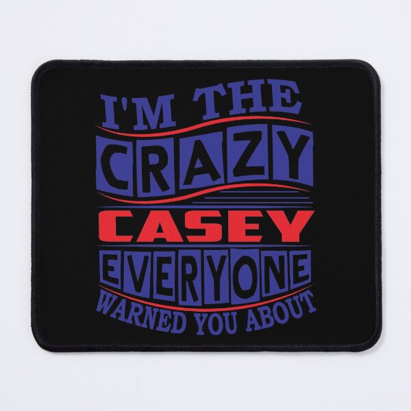 Item preview, CASEY Name. I'm The Crazy CASEY Everyone Warned You About designed and sold by thinkbicycle.