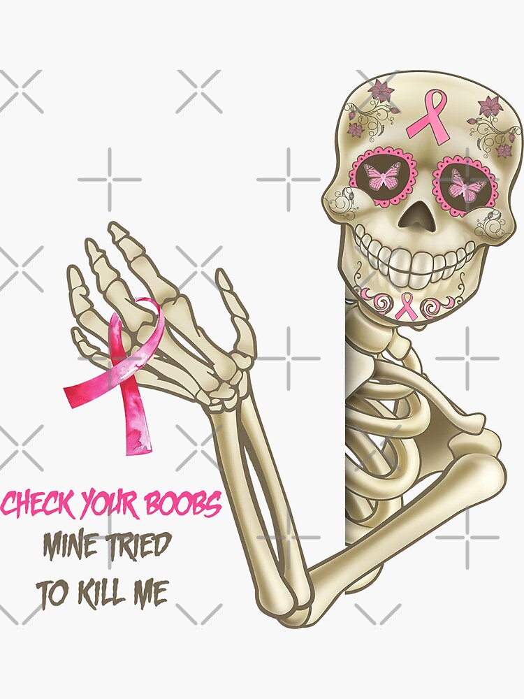 Check Your Boobs Mine Tried To Kill Me Breast Cancer Awareness Month Sticker For Sale By