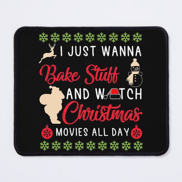 Item preview, I Just Want To Bake Stuff And Watch Christmas Movies All Day, funny women's Christmas designed and sold by NiceSpot.