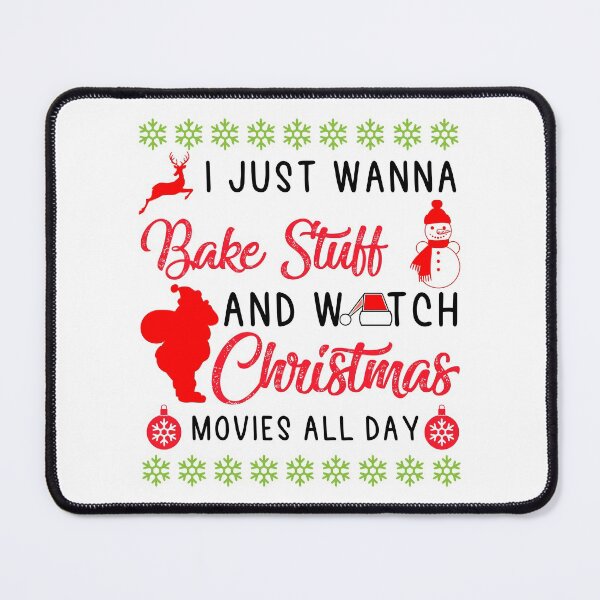 Item preview, Copy of I Just Want To Bake Stuff And Watch Christmas Movies All Day, funny women's Christmas designed and sold by NiceSpot.