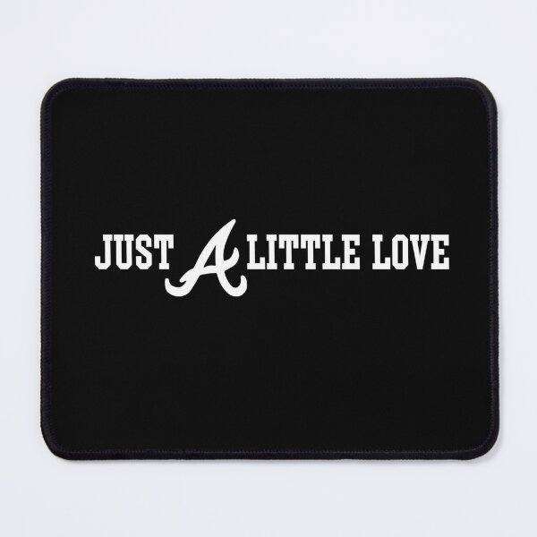 Just A Little Love Braves - just a little love braves - Just a little love  braves Essential T-Shirt for Sale by Taoufik BAYNE