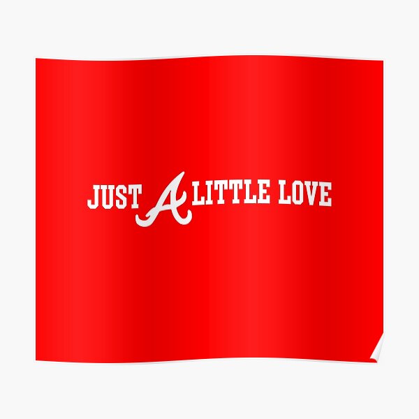 Just A Little Love Braves - just a little love braves - Just a little love  braves Essential T-Shirt for Sale by Taoufik BAYNE