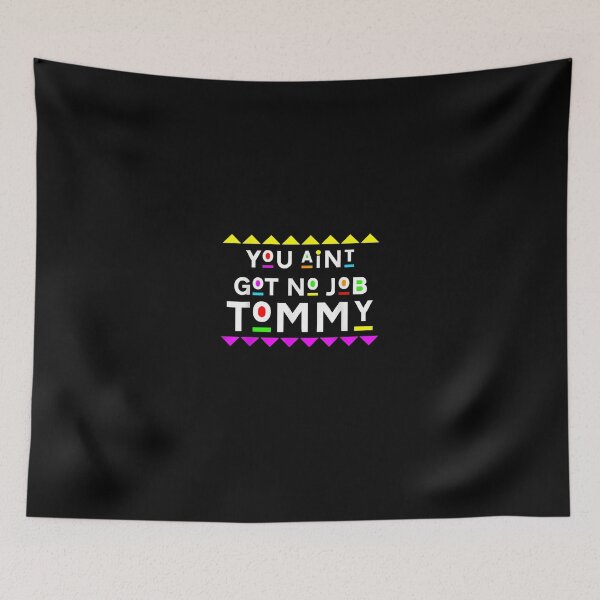 Item preview, You Aint Got No Job Tommy 90s Style designed and sold by SeyedshiNaia.