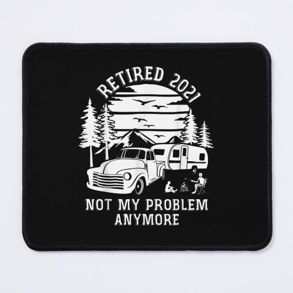 Item preview, Retired 2021 Not My Problem Anymore Camping Retirement designed and sold by SeyedshiNaia.