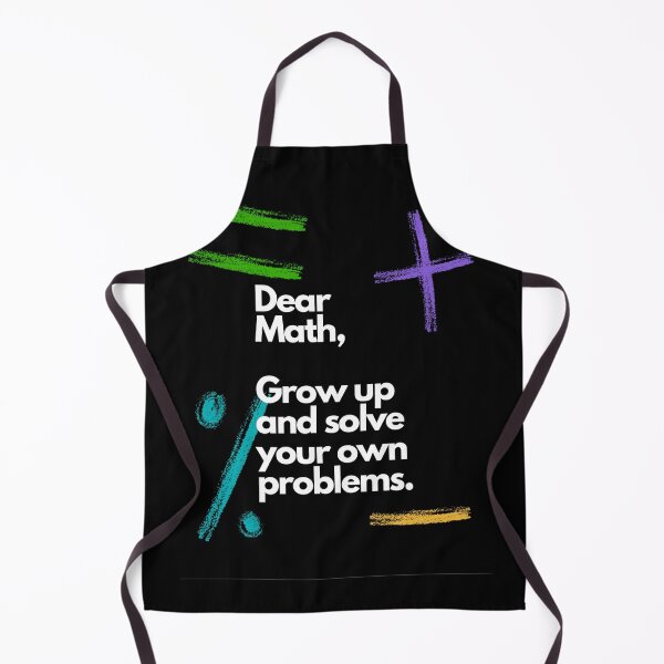 Item preview, DEAR MATH, GROW UP AND SOLVE YOUR OWN PROBLEMS. DAD JOKE designed and sold by Estroic.