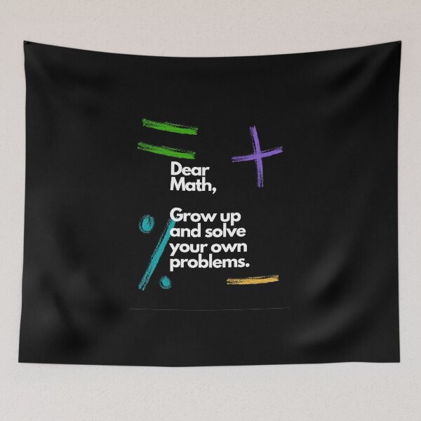Item preview, DEAR MATH, GROW UP AND SOLVE YOUR OWN PROBLEMS. DAD JOKE designed and sold by Estroic.