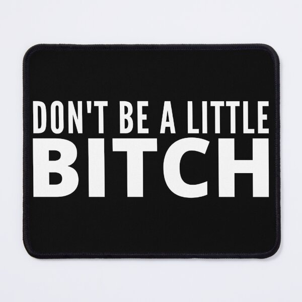 Item preview, Don't be a little BITCH designed and sold by KingsManKind.