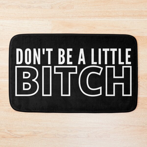 Item preview, Don't be a little BITCH 2 designed and sold by KingsManKind.
