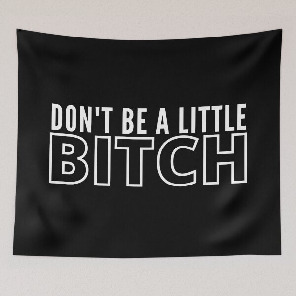 Item preview, Don't be a little BITCH 2 designed and sold by KingsManKind.