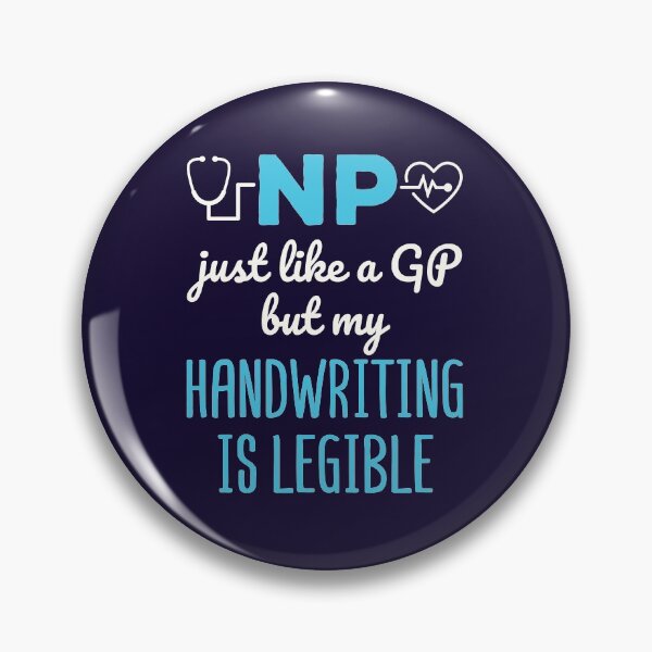 Item preview, NP Just Like a GP But My Handwriting Is Legible Funny Nurse Practitioner designed and sold by jaygo.