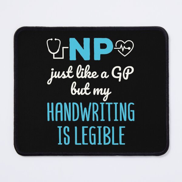 Item preview, NP Just Like a GP But My Handwriting Is Legible Funny Nurse Practitioner designed and sold by jaygo.