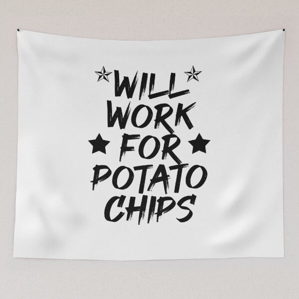 Item preview, Will Work For Potato Chips - Funny Potato Chips designed and sold by Amineharoni.