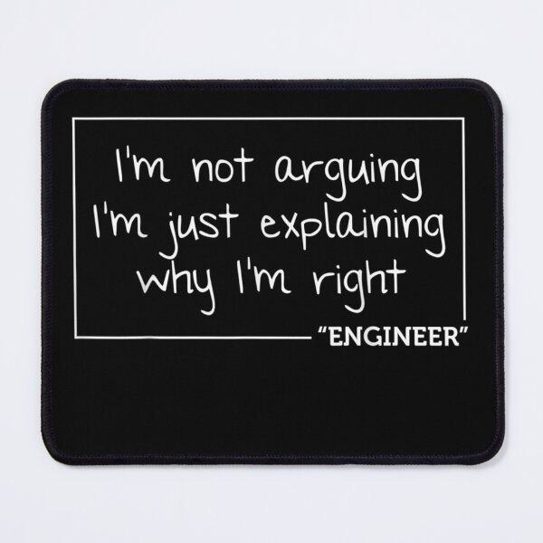 Item preview, Engineer Im Not Arguing Funny Engineering Idea designed and sold by RomishiAurra.