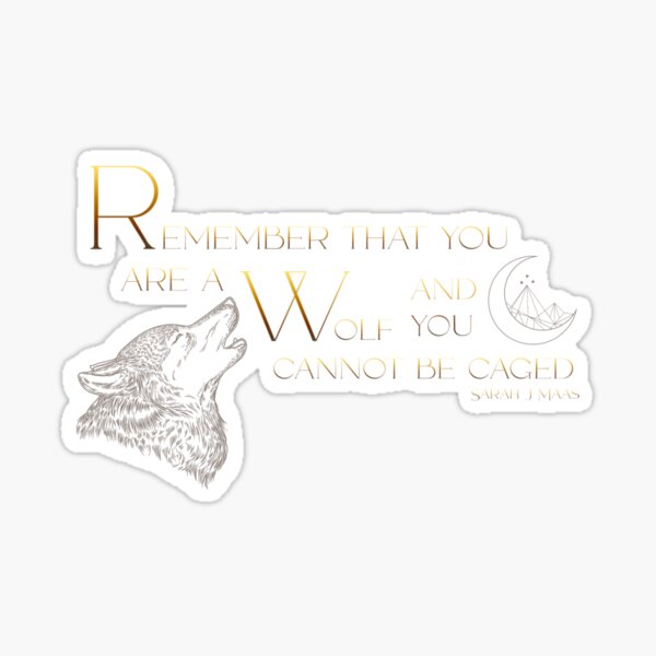 Remember That You Are A Wolf Acotar Sticker