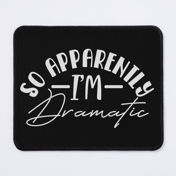 Item preview, Apparently i'm dramatic designed and sold by pnkpopcorn.