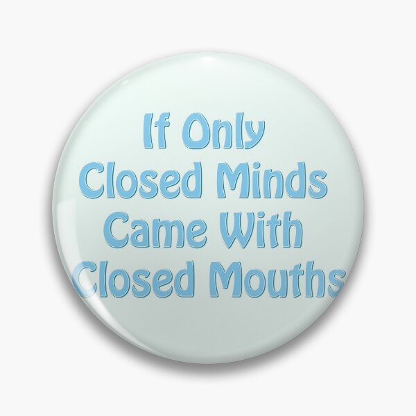 Item preview, If Only Closed Minds Came With Closed Mouths - Blue text designed and sold by TheMajesticGoat.