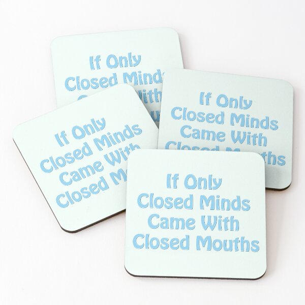 Item preview, If Only Closed Minds Came With Closed Mouths - Blue text designed and sold by TheMajesticGoat.
