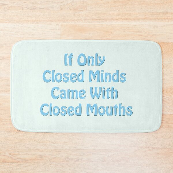 Item preview, If Only Closed Minds Came With Closed Mouths - Blue text designed and sold by TheMajesticGoat.